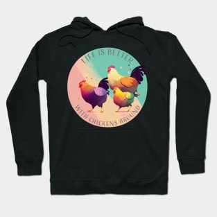 Life is Better with Chickens Around Hoodie